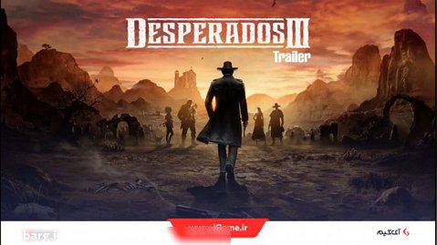 تریلر بازی Desperados III