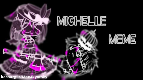 Michelle//meme//not original//gacha club