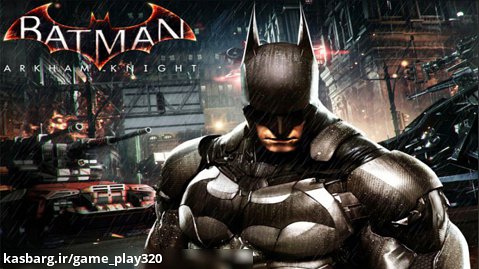 تریلر بازی BATMAN Arkham Knight