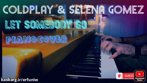 Coldplay    Selena Gomez      Let Somebody Go      Piano Cover By Erfan Lesan