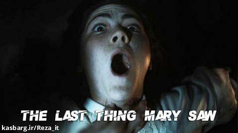 فیلم آخرین چیزی که مری دید The Last Thing Mary Saw 2021 زیرنویس فارسی
