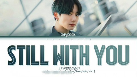 آهنگ زیبای Still With You از Jungkook (BTS)