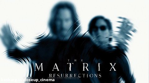 نقد و بررسی فیلم " ماتریکس " (The Matrix Resurrections)